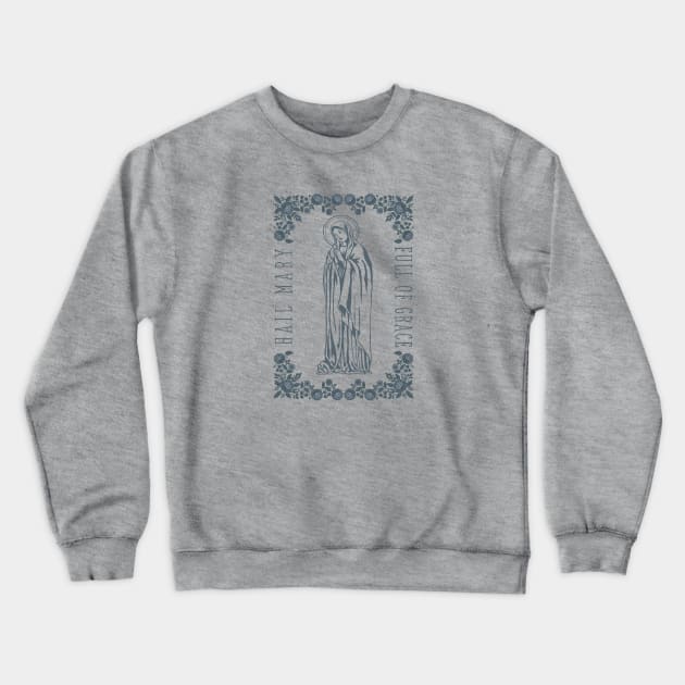 Hail Mary Full of Grace Crewneck Sweatshirt by Little Fishes Catholic Tees